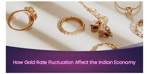 How Gold Rate Fluctuation Affect the Indian Economy