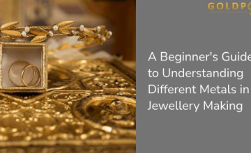 A Beginner's Guide to Understanding Different Metals in Jewellery Making