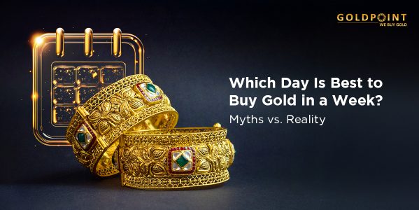 Which Day Is Best to Buy Gold in a Week? Myths vs Reality